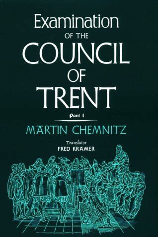 Pt 2-M. . Martin chemnitz examination of the council of trent pdf